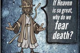 If Heaven is so great why do we fear death
