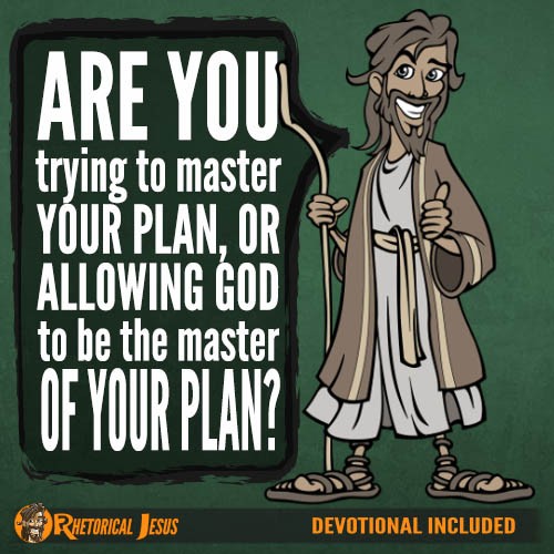 Are you trying to master your plan, or allowing God to be the master of your plan?