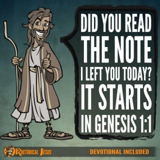 Did you read the note I left you today? It starts in Genesis 1:1