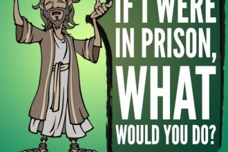 If I were in prison, what would you do?