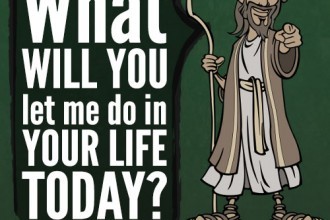 What will you let me do in your life today?