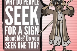 Why do people seek for a sign about Me? Do you seek one too?