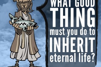 What good thing must you do to inherit eternal life?
