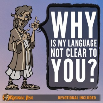 Why is my language not clear to you?