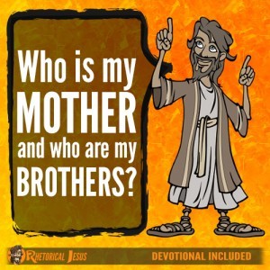 Who is my mother and who are my brothers?