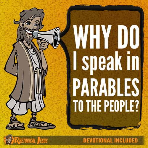 Why do I speak in parables to the people?