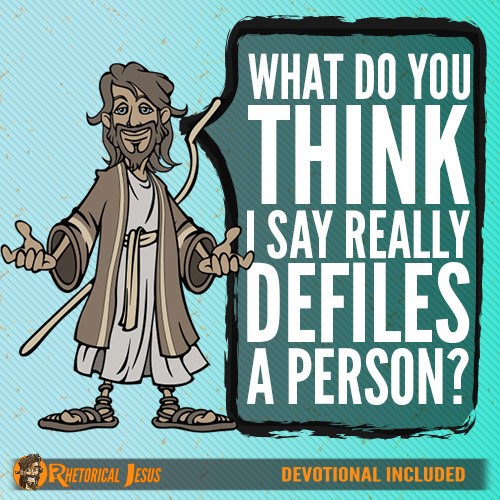 What do you think I say really defiles a person?