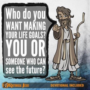 Who do you want making your life goals? You or someone who can see the future?