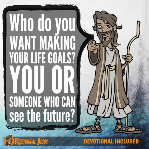 Who do you want making your life goals? You or someone who can see the future?