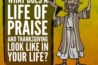 What Does A Life Of Praise And Thanksgiving Look Like In Your Life?