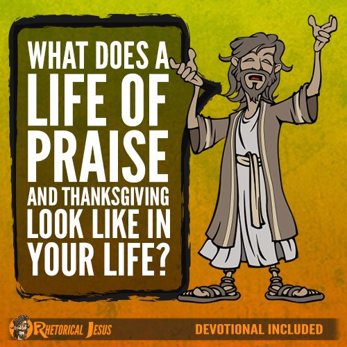 What Does A Life Of Praise And Thanksgiving Look Like In Your Life?