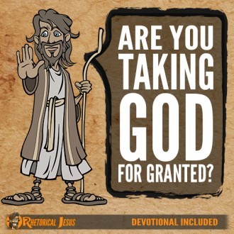 Are you taking God for granted?