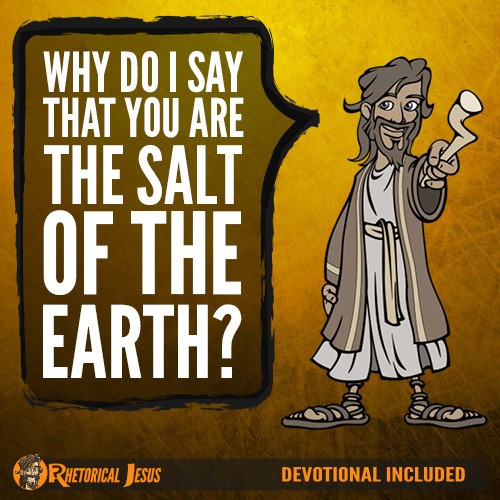 Why do I say that you are the salt of the earth?