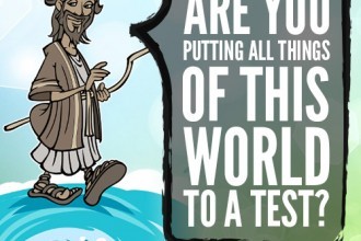 Are You Putting All Things Of This World To A Test?