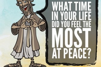 What Time In Your Life Did You Feel The Most At Peace?