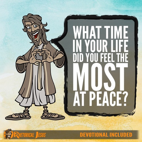 What Time In Your Life Did You Feel The Most At Peace?