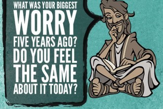 What Was Your Biggest Worry Five Years Ago? Do You Feel The Same About It Today?