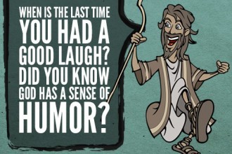 When Is The Last Time You Had A Good Laugh? Did You Know God Has A Sense Of Humor?