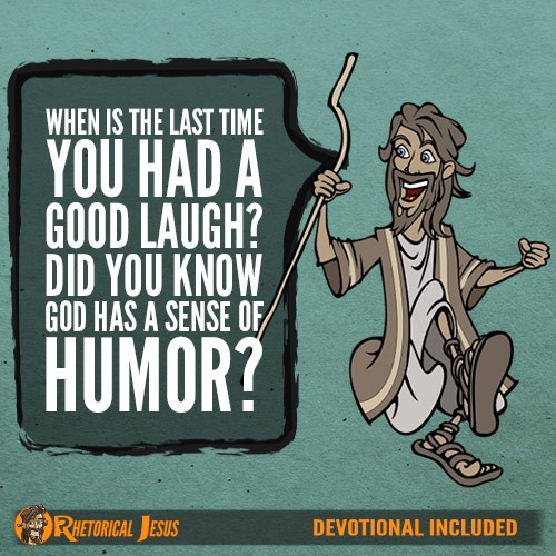 When Is The Last Time You Had A Good Laugh? Did You Know God Has A Sense Of Humor?