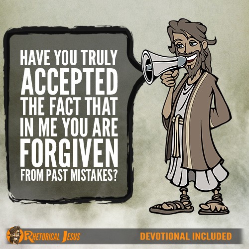 Have You Truly Accepted The Fact That In Me You Are Forgiven From Past Mistakes?