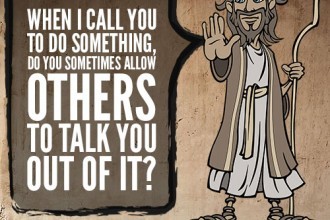 When I Call You To Do Something, Do You Sometimes Allow Others To Talk You Out Of It?