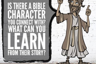 Is There A Bible Character You Connect With? What Can You Learn From Their Story?
