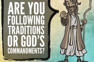 Are you following traditions or God’s commandments?