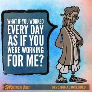 What If You Worked Every Day As If You Were Working For Me?