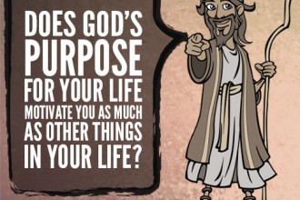 Does God's purpose for your life motivate you as much as other things in your life?