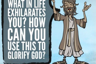 What In Life Exhilarates You? How Can You Use This To Glorify God?