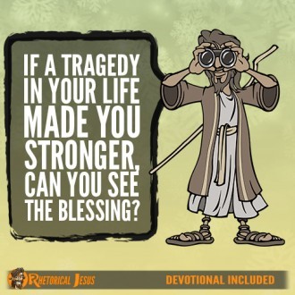 If a tragedy in your life made you stronger, can you see the blessing?