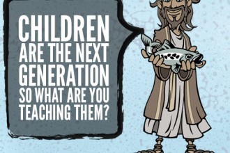 Children are the next generation so what are you teaching them?