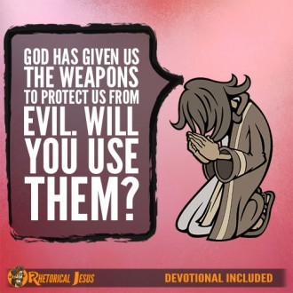 God has given us the the weapons to protect us from evil. Will you use them?