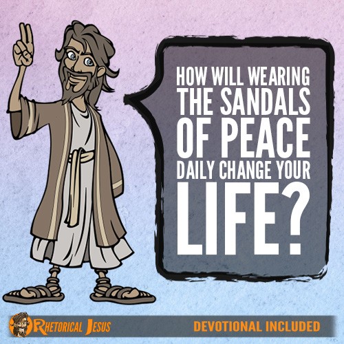 How Will Wearing The Sandals Of Peace Daily Change Your Life?