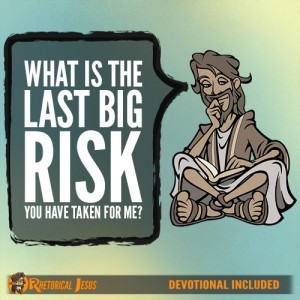 What Is The Last Big Risk You Have Taken For Me?