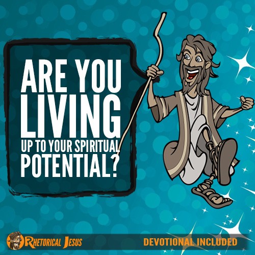 Are You Living Up To Your Spiritual Potential?