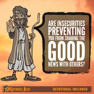 Are Insecurities Preventing You From Sharing The Good News With Others?