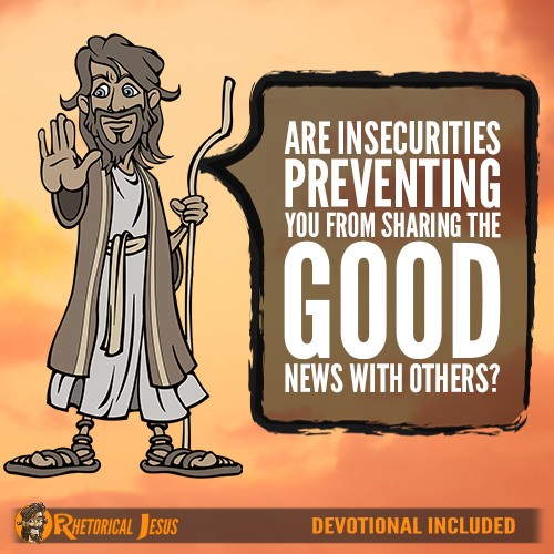 Are Insecurities Preventing You From Sharing The Good News With Others?