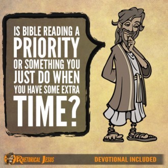 Is Bible Reading A Priority Or Something You Just Do When You Have Some Extra Time?
