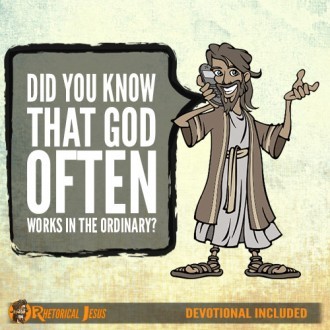 Did You Know That God Often Works In The Ordinary?
