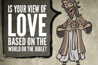 Is Your View Of Love Based On The World Or The Bible?