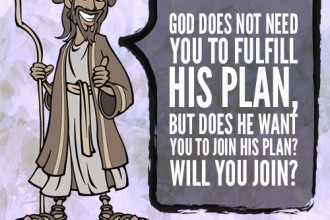 God does not need you to fulfill His plan, but does He want you to join His plan? Will you Join?