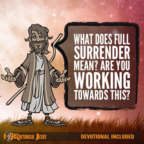 What Does Full Surrender Mean? Are You Working Towards This?
