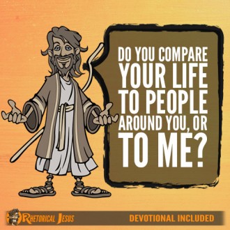Do you compare your life to people around you, or to me?
