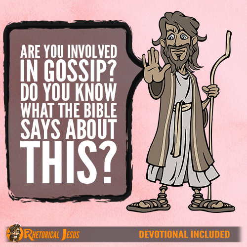Are you involved in gossip? Do you know what the Bible says about this? -  Rhetorical Jesus