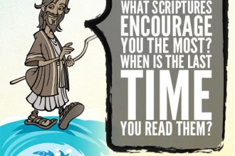 What Scriptures Encourage You The Most? When Is The Last Time You Read Them?