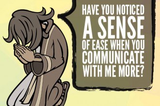 Have you noticed a sense of ease when you communicate with me more?