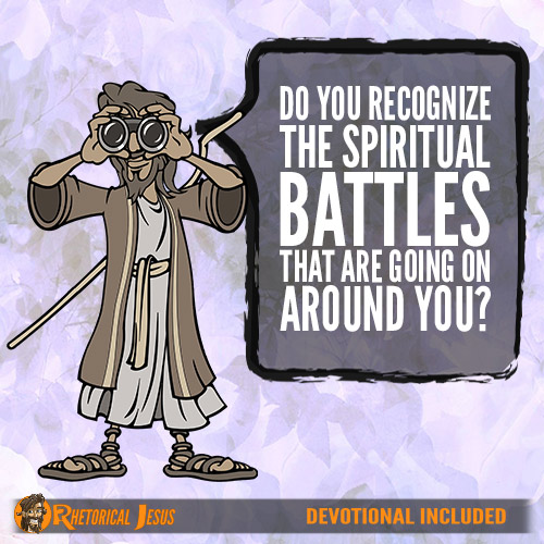 Do You Recognize The Spiritual Battles That Are Going On Around You?