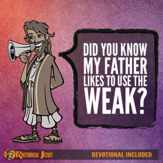 Did You Know My Father Likes To Use The Weak?