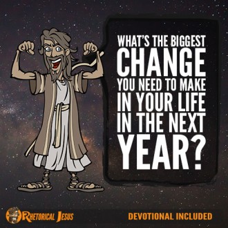 What’s the biggest change you need to make in your life in the next year?